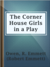 Imagen de portada para The Corner House Girls in a Play